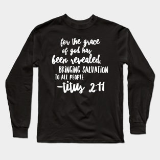 Titus 2 :11 Christian Bible Verse  White Handwriting Long Sleeve T-Shirt